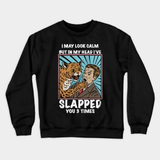 I May Look Calm But In My Head Crewneck Sweatshirt